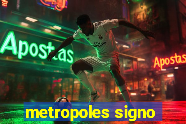 metropoles signo